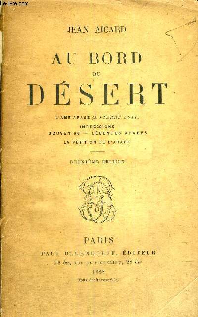 AU BORD DU DESERT - L'AME ARABE - IMPRESSIONS - SOUVENIRS - LEGENDES ARABES - LA PETION DE L'ARABE
