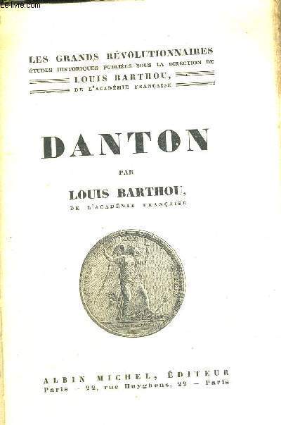 DANTON - LES GRANDS REVOLUTIONNAIRES - ETUDES HISTORIQUES