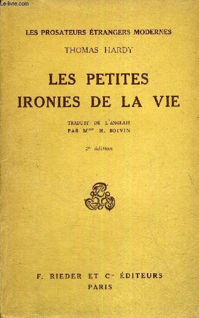 LES PETITES IRONIES DE LA VIE - 2E EDITION - LES PROSATEURS ETRANGERS MODERNES