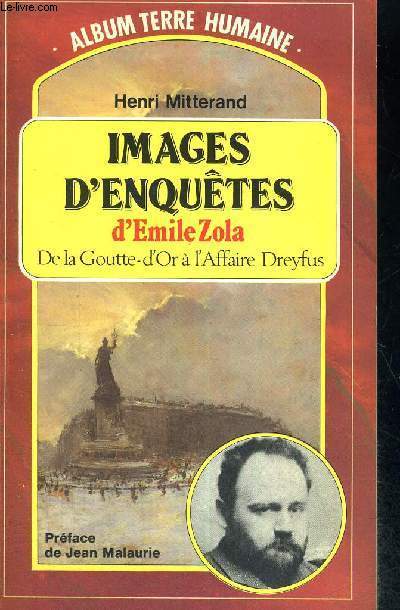 IMAGES D'ENQUETES D'EMILE ZOLA - DE LA GOUTTE D'OR A L'AFFAIRE DREYFUS