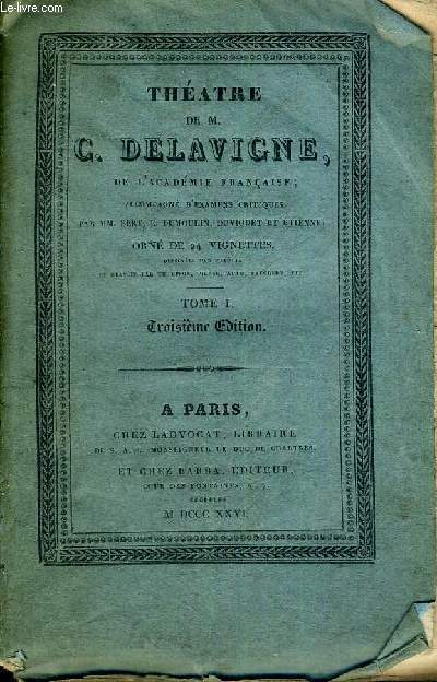 THEATRE DE M. C. DELAVIGNE - TOME 1 - EXAMEN CRITIQUE DES VEPRES SICILIENNES -