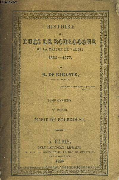 HISTOIRE DES DUCS DE BOURGOGNE - TOME 11 - 2E PARTIE - MAIRIE DE BOURGOGNE - 1364 -1477