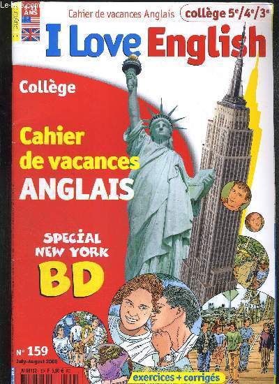 I LOVE ENGLISH - CAHIER DE VACANCES ANGLAIS - COLLEGE 5E/4E/3E - COLLEGE - CAHIER DE VACANCES ANGLAIS - SPECIAL NEW YORK - BD - EXERCICES + CORRIGES - N 159 - JULY - AUGUST 2008 - 9-11 ANS - LIVRE AN ANGLAIS