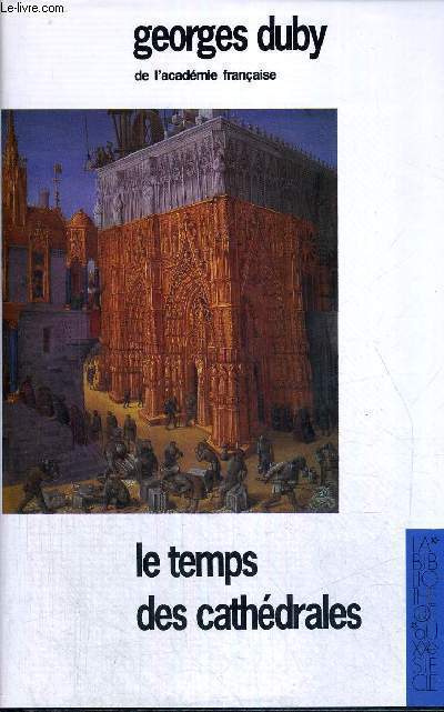 LE TEMPS DES CATHEDRALES - L'ART ET LA SOCIETE - 980-1420