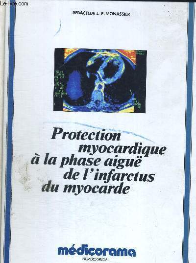 PROTECTION MYOCARDIQUE A LA PHASE AIGUE DE L'INFARCTUS DU MYOCARDE - NUMERO SPECIAL