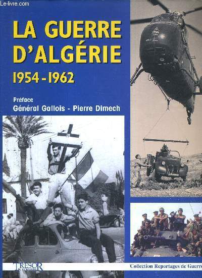 LA GUERRE D'ALGERIE 1954-1962 - COLLECTION REPORTAGES DE GUERRE
