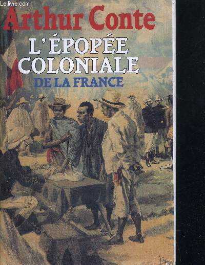 L'EPOPEE COLONIALE DE LA FRANCE