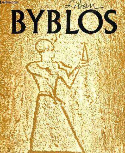 BYBLOS - SON HISTOIRE, SES RUINES, SES LEGENDES