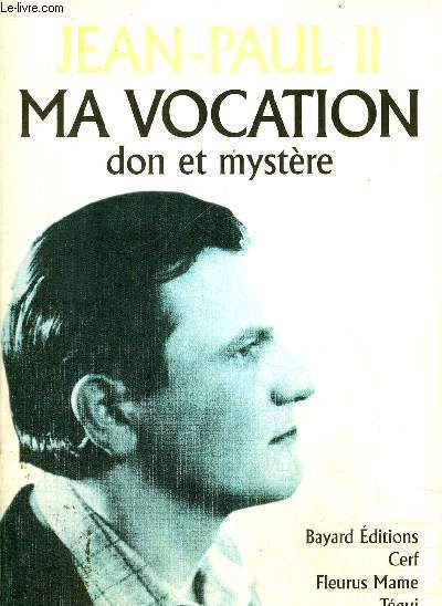 MA VOCATION DON ET MYSTERE - A L'OCCASION DU 50EME ANNIVERSAIRE DE MON ORDINATION SACERDOTALE