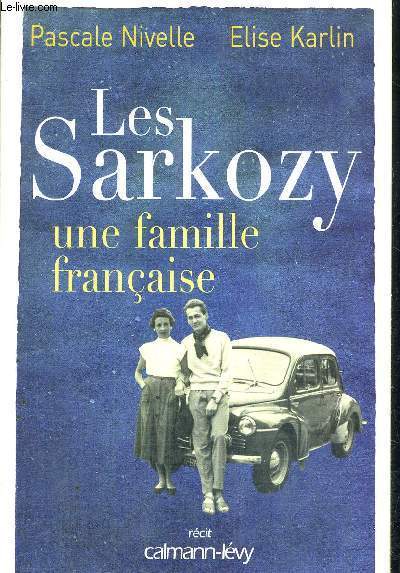 LES SARKOZY - UNE FAMILLE FRANCAISE