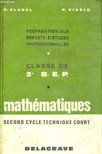 PREPARATION AUX BREVETS D'ETUDES PROFESSIONNELLES - CLASSE DE 2E BEP - MATHEMATIQUES - SECOND CYCLE TECHNIQUE COURT
