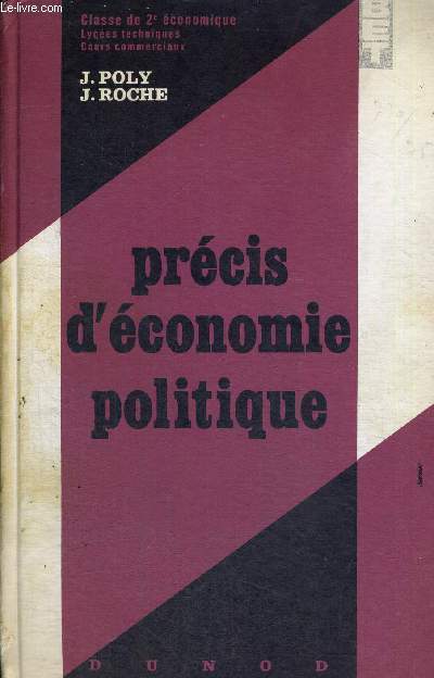 PRECIS D'ECONOMIE POLITIQUE - CLASSE DE 2EME ECONOMIQUE - LYCEES TECHNIQUES - COURS COMMERCIAUX - 4EME EDITION
