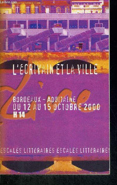 L'ECRIVAIN ET LA VILLE - BORDEAUX - AQUITAINE - DU 12 AU 15 OCTOBRE 2000 - H14