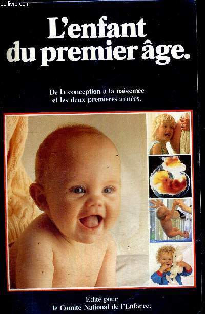 L'ENFANT DU PREMIER AGE - DE LA CONCEPTION A LA NAISSANCE ET LES DEUX PREMIERES ANNEES