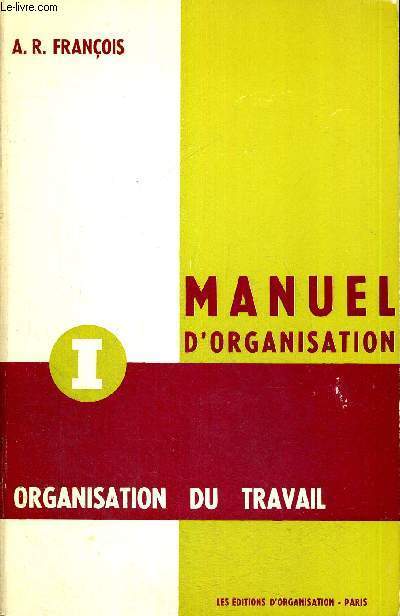 MANUEL D'ORGANISATION - ORGANISATION DU TRAVAIL - TOME 1