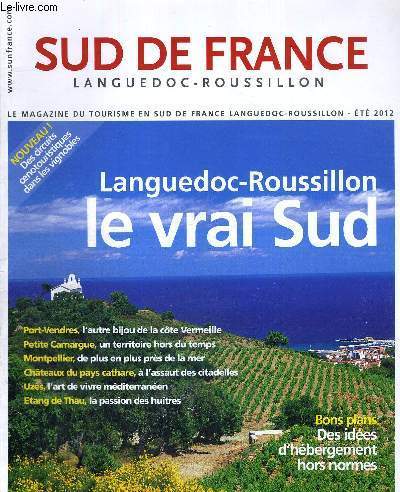 SUD DE FRANCE - LANGUEDOC - ROUSSILLON - LE MAGAZINE DU TOURISME EN SUD DE FRANCE - LANGUEDOC - ROUSSILLON - LANGUEDOC-ROUSSILLON LE VRAI SUD - PORT-VENDRES - PETITE CAMARGUE - MONTPELLIER - CHATEAUX DU PAYS CATHARE - UZES - ETANG DE THAU -