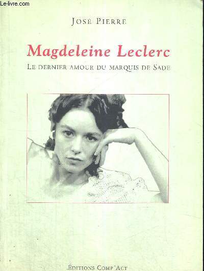 MAGDELEINE LECLERC - LE DERNIER AMOUR DU MARQUIS DE SADE