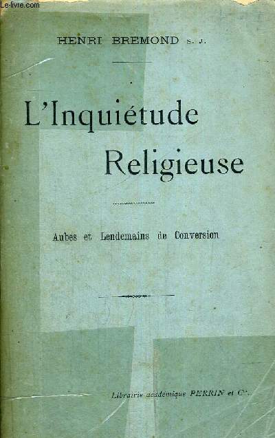 L'INQUIETUDE RELIGIEUSE - AUBES ET LENDEMAINS DE CONVERSION