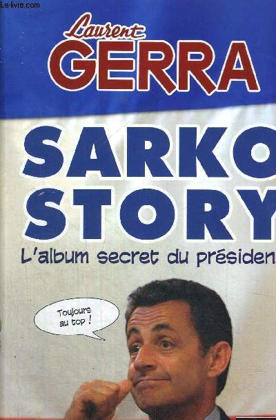 SARKO STORY - L'ALBULM SECRET DU PRESIDENT