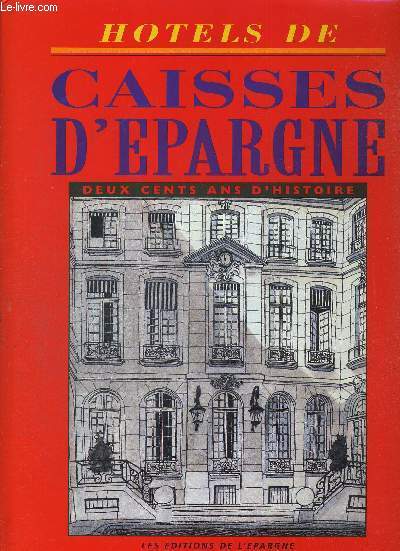 HOTELS DE CAISSES D'EPARGNE - DEUX CENTS ANS D'HISTOIRE