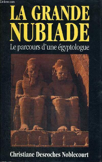 LA GRANDE NUBIADE - OU LE PARCOURS D'UNE EGYPTOLOGUE