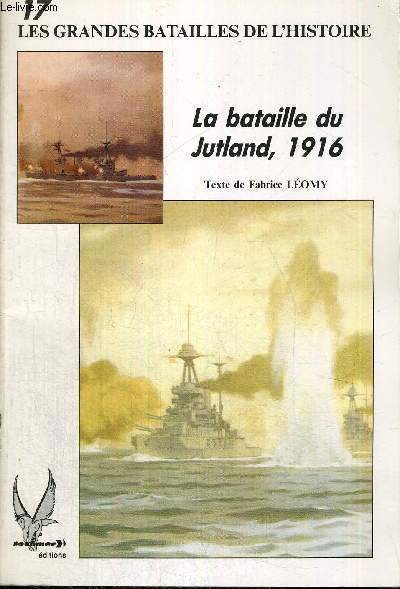 LES GRANDES BATAILLES DE L'HISTOIRE - N17 - LA BATAILLE DU JUTLAND - 1916