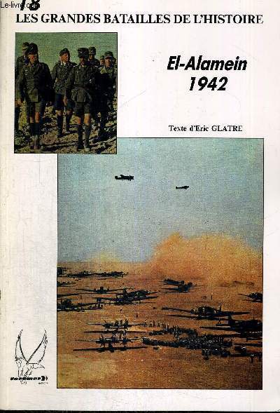 LES GRANDES BATAILLES DE L'HISTOIRE - N18 - EL-ALAMEIN 1942