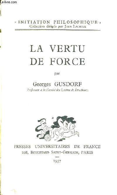 LE VERTU DE FORCE - INITIATION PHILOSOPHIQUE