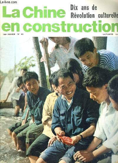 LA CHINE EN CONSTRUCTION - 14 E ANNEE - N10 - OCTOBRE 1976 - DIX ANS DE REVOLUTION CULTURELLE