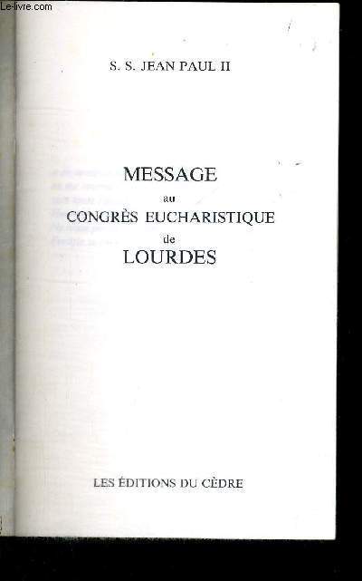 MESSAGE AU CONGRES EUCHARISTIQUE DE LOURDES
