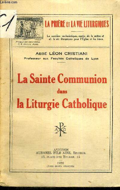LA SAINTE COMMUNION DANS LA LITURGIE CATHOLIQUE - LA PRIERE ET LA VIE LITURGIQUES