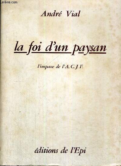 LA FOI D'UN PAYSAN - L'IMPASSE DE L'ACJF