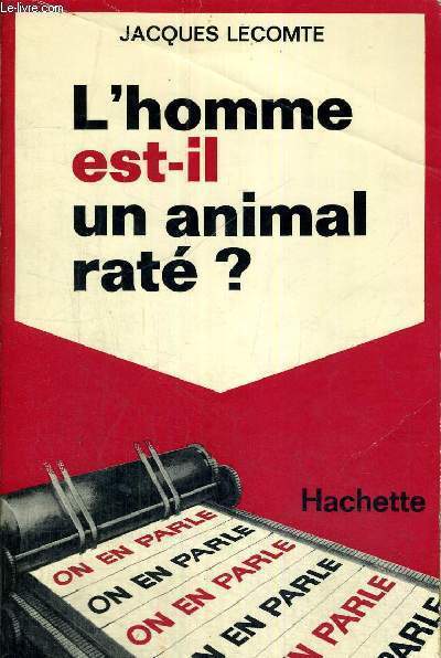 L'HOMME EST-IL UN ANIMAL RATE ?