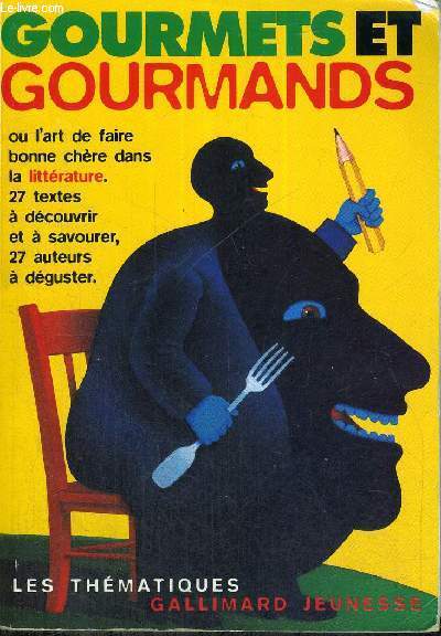 GOURMETS ET GOURMANDS - ou L'ART DE FAIRE BONNE CHERE DANS LA LITTERATURE