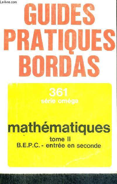 MATHEMATIQUES - BEPC- ENTREE EN SECONDES - TOME 2 - GEOMETRIE - PROGRAMME 1971 - COLLECTION DES GUIDES PRATIQUES