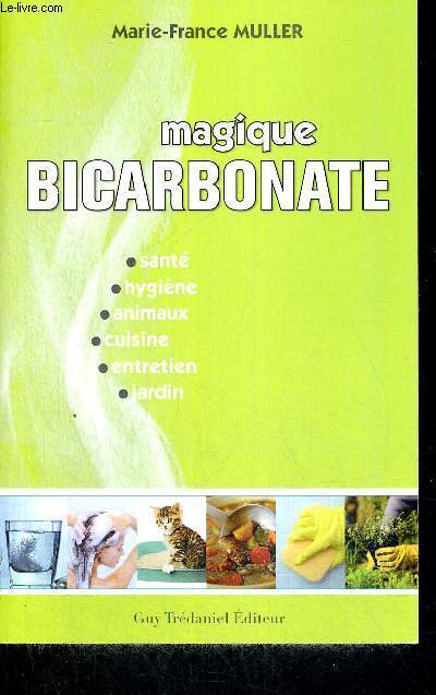 MAGIQUE BICARBONATE - SANTE - HYGIENE - ANIMAUX - CUISINE - ENTRTIEN - JARDIN