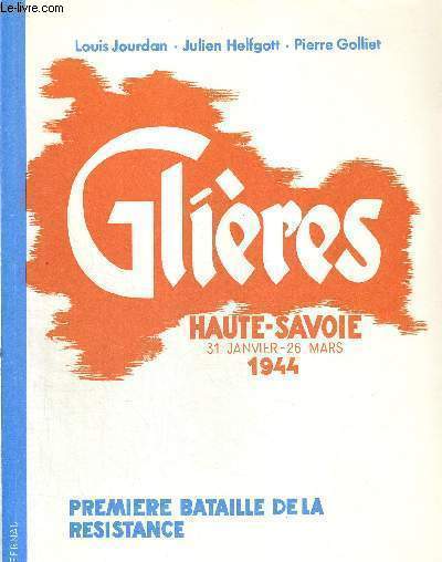 GLIERES - HAUTE SAVOIE - PREMIERE BATAILLE DE LA RESISTANCE - 31 JANVIER - 26 MARS 1944