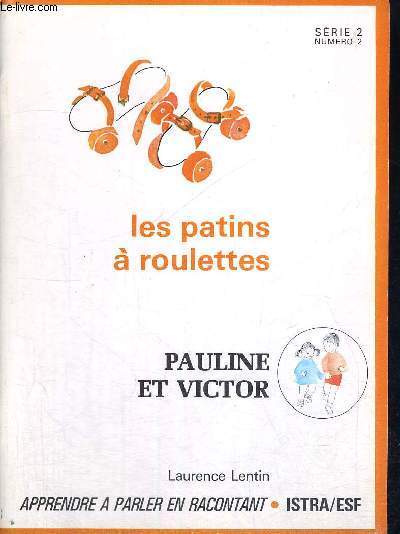 LES PATINS A ROULETTES - PAULINE ET VICTOR - APPRENDRE A PARLER EN RACONTANT - SERIE 2 - NUMERO 2