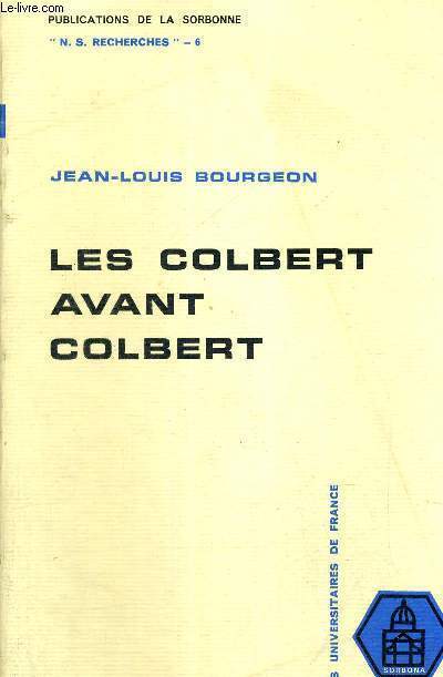 LES COLBERT AVANT COLBERT - DESTIN D'UNE FAMILLE MARCHANDE - PUBLICATIONS DE LA SORBONNE