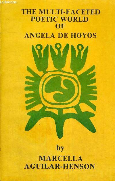 THE MULTI-FACETED POETIC WORLD OF ANGELA DE HOYOS - LIVRE EN ANGLAIS