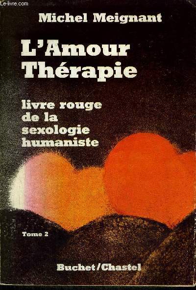 L'AMOUR THERAPIE - LIVRE ROUGE DE LA SEXOLOGIE HUMANISTE - TOME 2