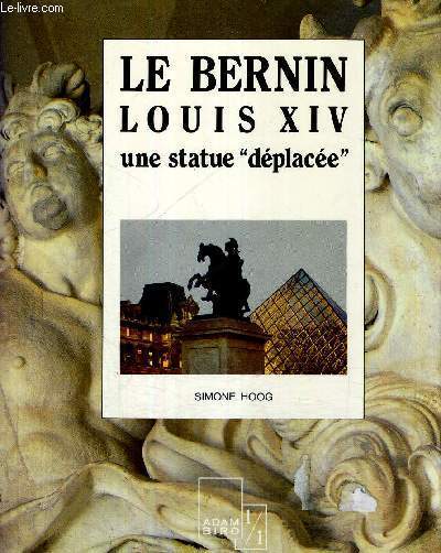 LE BERNIN LOUIS XIV - UNE STATUE DEPLACEE