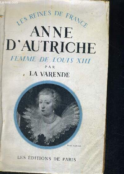 ANNE D'AUTRICHE - FEMME DE LOUIS XIII - 1601-1666