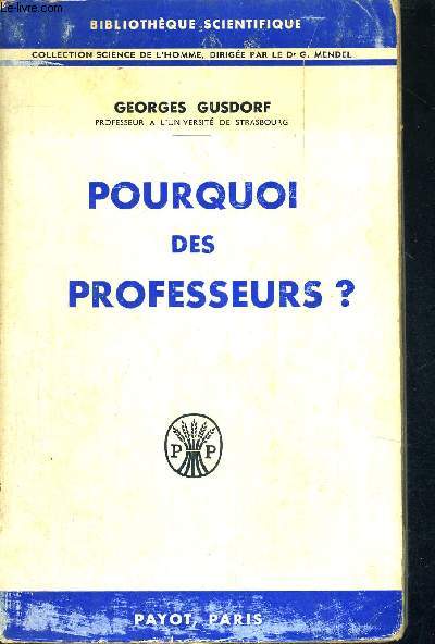 POURQUOI DES PROFESSEURS ? - BIBLIOTHEQUE SCIENTIFIQUE - COLLECTION SCIENCES DE L'HOMME