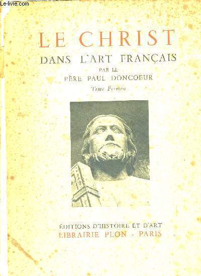 LE CHRIST DANS L'ART FRANCAIS - TOME 1ER - COLLECTION ARS ET HISTORIA