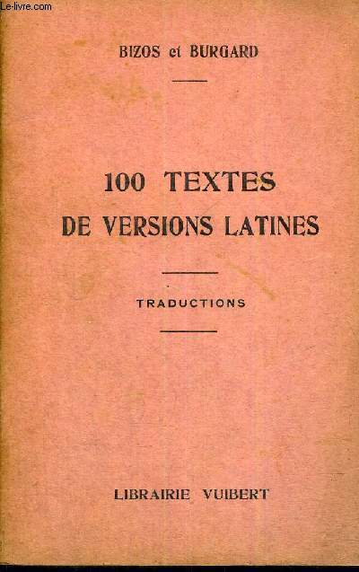 100 TEXTES DE VERSIONS LATINES - TRADUCTIONS - A L'USAGE DES ELEVES DE 4E ET 3E