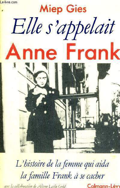 ELLE S'APPELAIT ANNE FRANK - L'HISTOIRE DE LA FEMME QUI AIDA LA FAMILLE FRANK A SE CACHER