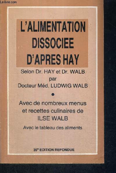 L'ALIMENTATION DISSOCIEE D'APRES HAY - AVEC DE NOMBREUX MENUS ET RECETTES CULINAIRES DE ILSE WALB