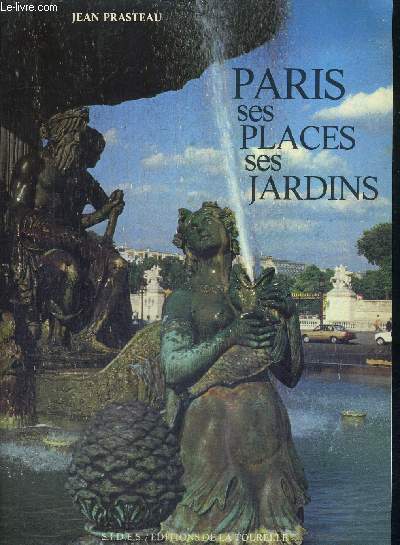 PARIS SES PLACES SES JARDINS