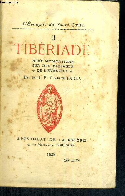 TIBERIADE - NEUF MEDITATIONS SUR DES PASSAGES DE L'EVANGILE - L'EVANGILE DU SACRE COEUR - NII